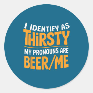 I Identify As Thirsty My Pronouns Are Beer_me  Runder Aufkleber