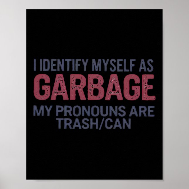 I Identify Myself As Garbage Funny Garbage For Tru Poster (Vorne)