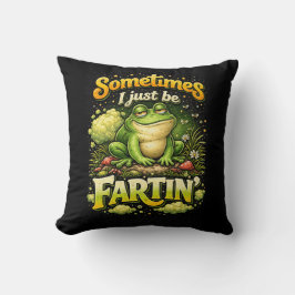 I Just Be Fartin’ Kissen