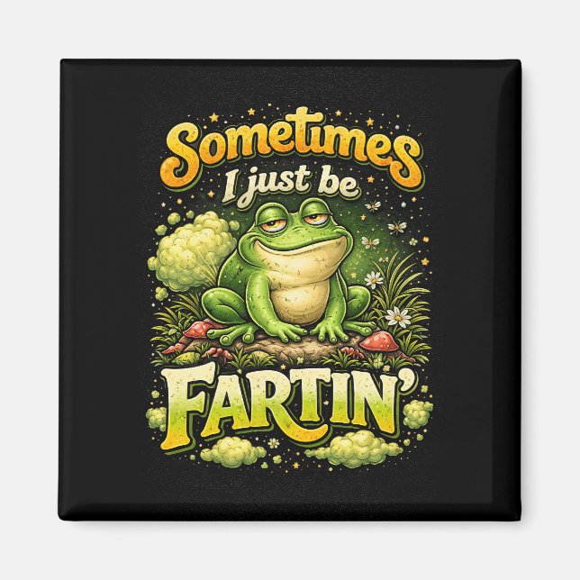 I Just Be Fartin’ Magnet (Vorne)