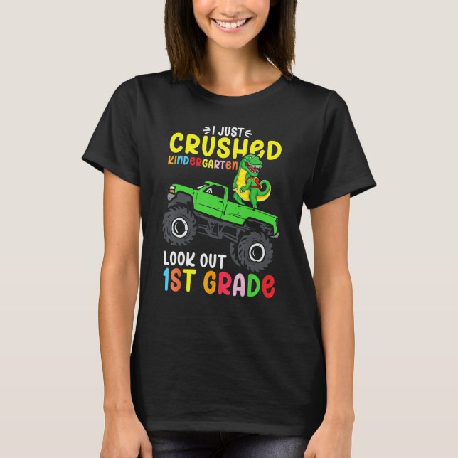 I Just Crushed Kindergarten Look Out First Grade D T-Shirt (Vorderseite)