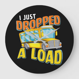 I Just Dropped A Load Funny School Bus Back to Sch Große Wanduhr