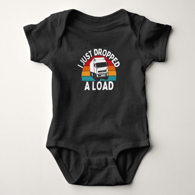I Just Dropped A Load - Truck Driver Baby Strampler (Vorderseite)