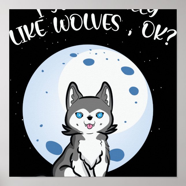 I-Just-Eally-like-Wolves-Ok-Niedlich-Wolf Poster (Vorne)