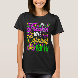 I Just Freakin Liebe Carnivals Party Funny Mardi G T-Shirt