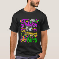 I Just Freakin Liebe Carnivals Party Funny Mardi G