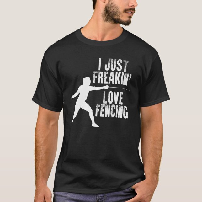 I just Freakin Liebe Fencing Sword Fighting Fence  T-Shirt (Vorderseite)
