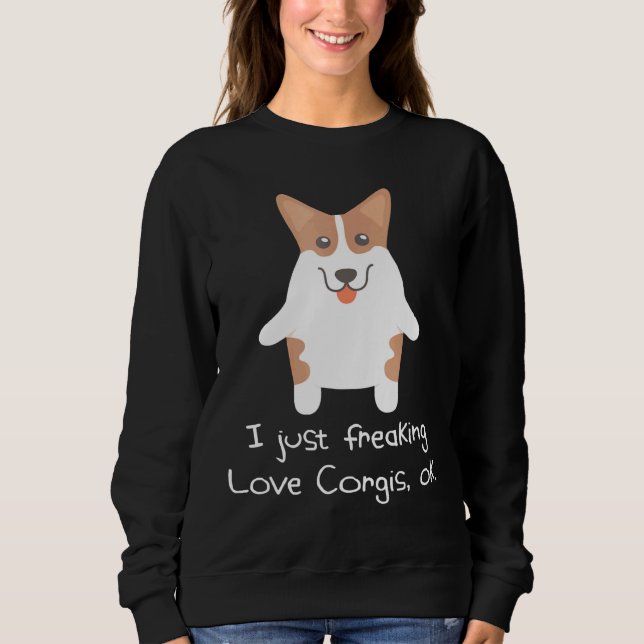 I just Freaking Liebe Corgis Ok Corgi 808 Sweatshirt (Vorderseite)