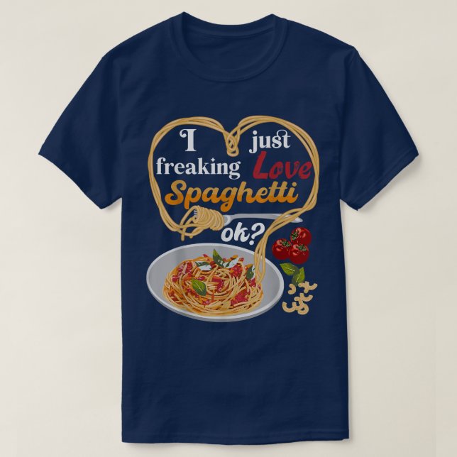 I just Freaking Liebe Spaghetti OK Italienisches E T-Shirt (Design vorne)