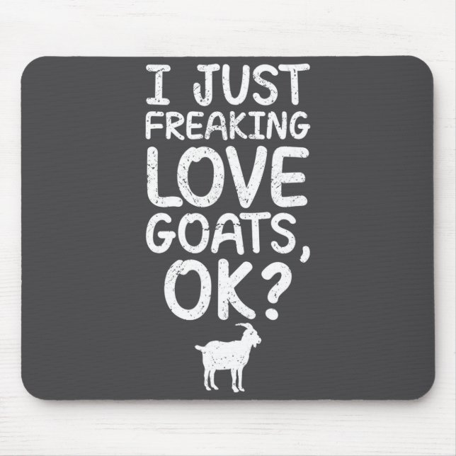 I Just Freaking Love Goats, Ok_ Funny Goats Quote  Mousepad (Vorne)