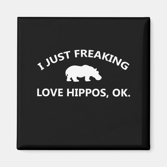 I Just Freaking Love Hippos Gift Magnet (Vorne)