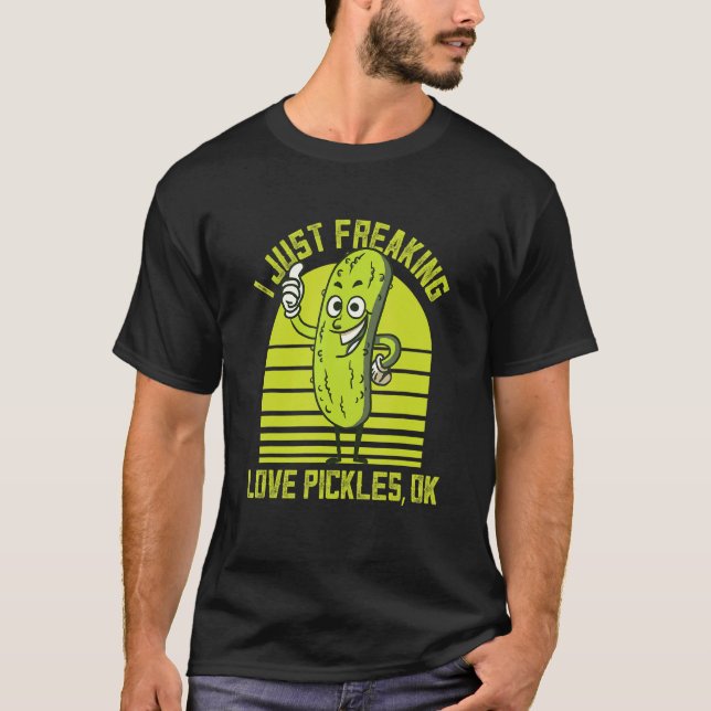I Just Freaking Love Pickles Ok Cucumber Pickles T-Shirt (Vorderseite)