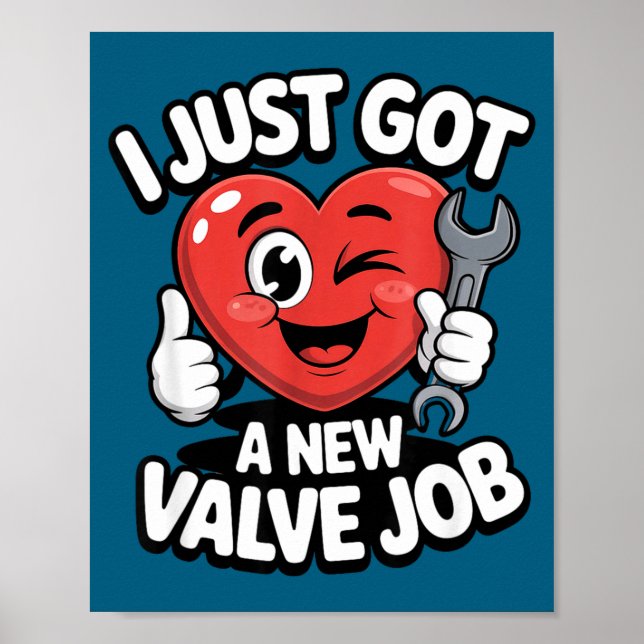 I Just Got A New Valve Job Open Heart Surgery Byp  Poster (Vorne)