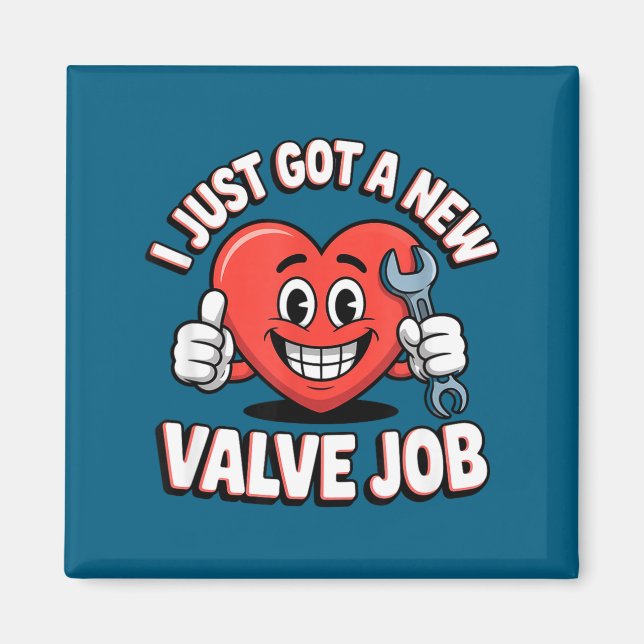 I Just Got A New Valve Job Open Heart Surgery  Magnet (Vorne)