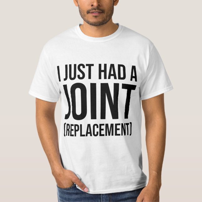 I JUST H567d8 567 8jOINT REPL567C8EMENT HIP KNEES  T-Shirt (Vorderseite)