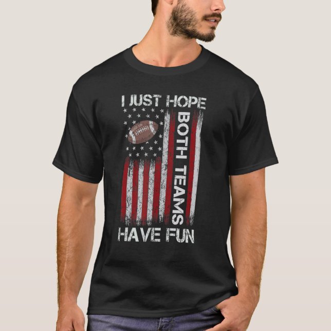 I Just Hope Both Teams Have Fun Men Or Women  Foot T-Shirt (Vorderseite)