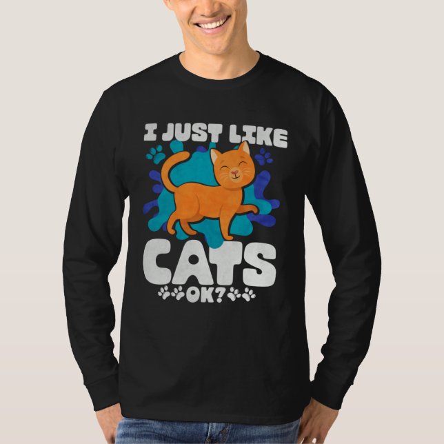 I Just Like Cats Ok T-Shirt (Vorderseite)