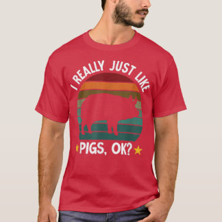 I Just Like Pigs Funny Farm Farmer Pig 2783 T-Shirt
