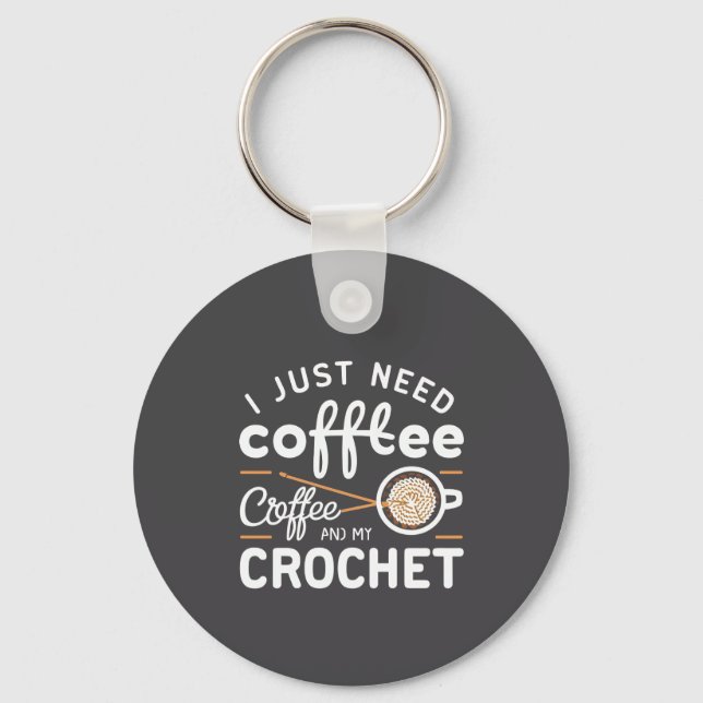 I Just Need Coffee and My Crochet Quote Art Schlüsselanhänger (Vorderseite)