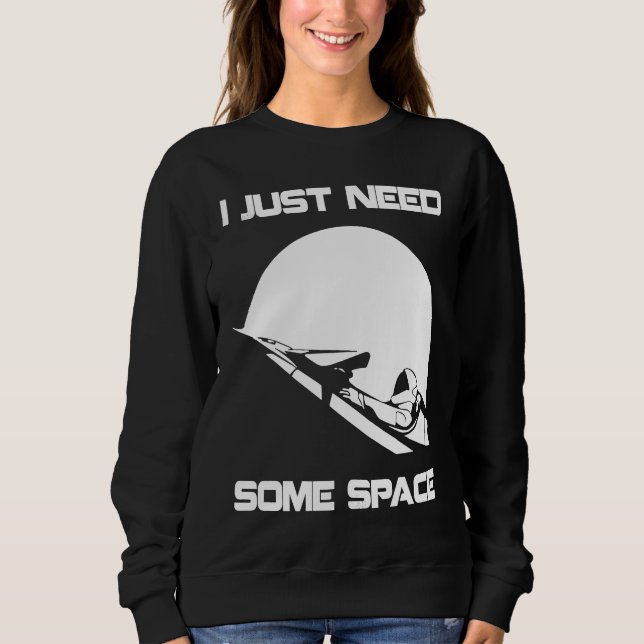 I Just Need Some Space For Astronauts Moon Sweatshirt (Vorderseite)