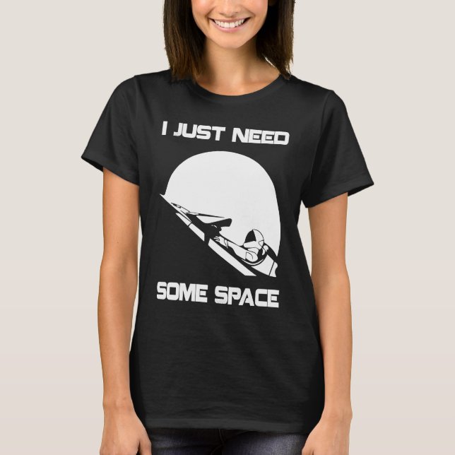 I Just Need Some Space For Astronauts Moon T-Shirt (Vorderseite)