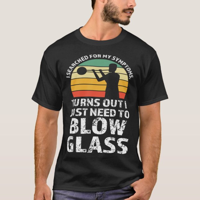 I just need to blow glass Glassblowing T-Shirt (Vorderseite)