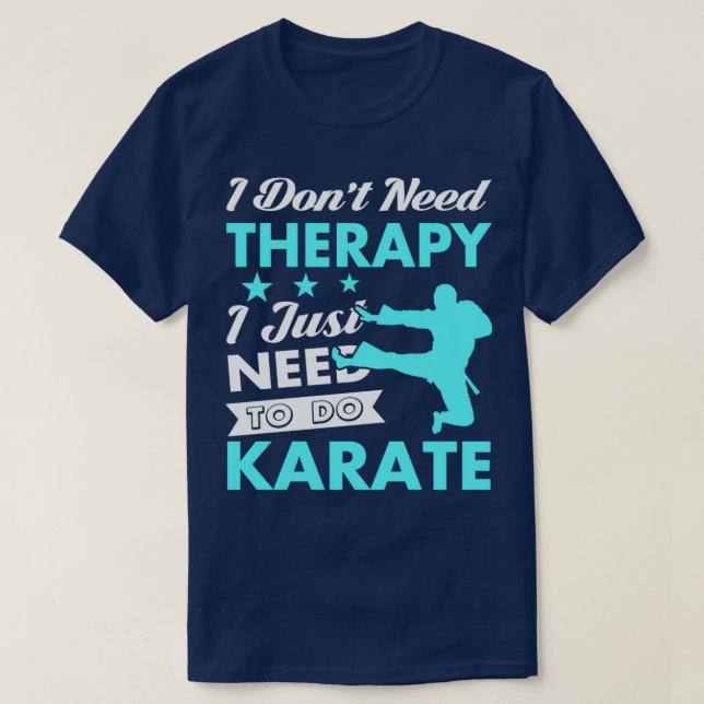 I Just Need to Do Karate T-Shirt (Design vorne)