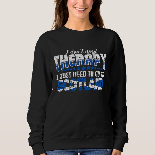 I just need to go to Scotland Funny Scotland Flag Sweatshirt (Vorderseite)