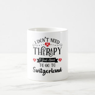 I Just Need To Go To Switzerland Funny Travel Gift Kaffeetasse