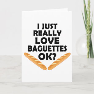 I just Really Liebe Baguettes - Funny Baguette Karte
