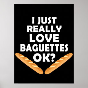 I just Really Liebe Baguettes - Funny Baguette Poster