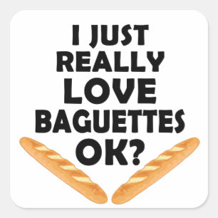 I just Really Liebe Baguettes - Funny Baguette Quadratischer Aufkleber