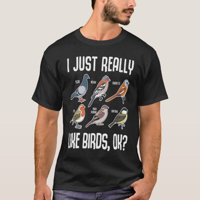 I Just Really Like Birds OK Bird Ornithology T-Shirt (Vorderseite)