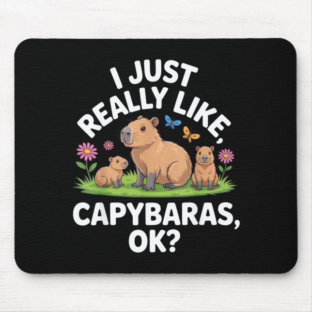 I Just Really Like Capybaras Ok_ Animal Lover Funn Mousepad (Vorne)