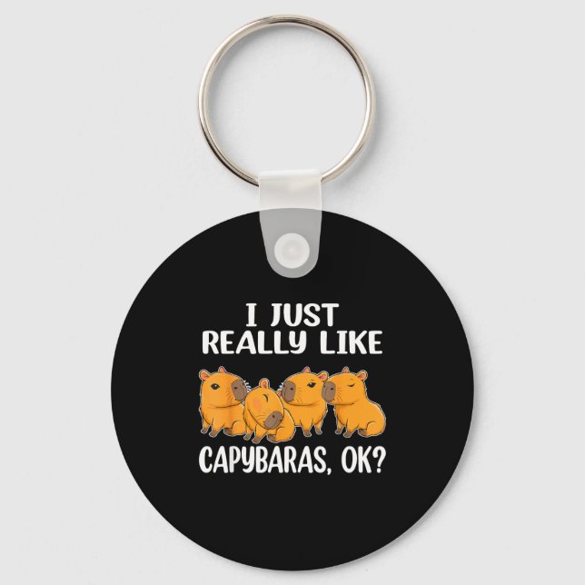 I Just Really Like Capybaras Ok Capybara Animal Ro Schlüsselanhänger (Vorderseite)