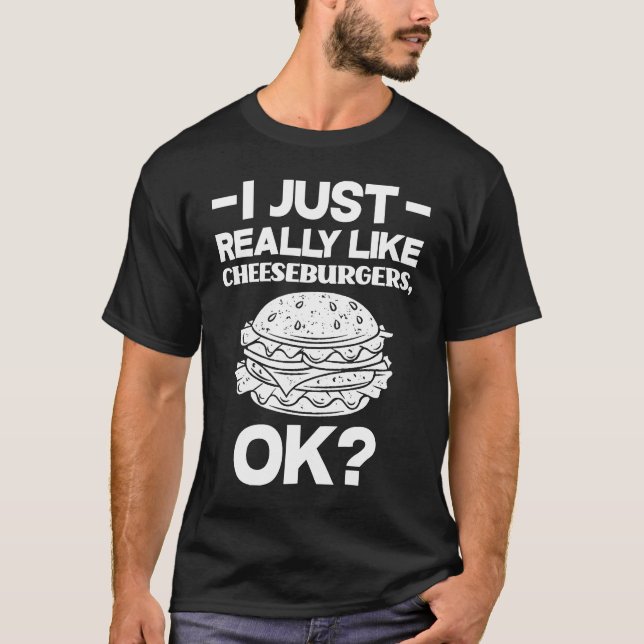 I Just Really Like Cheeseburgers  Cheeseburger T-Shirt (Vorderseite)