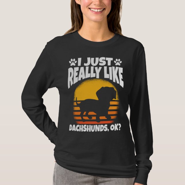 I Just Really Like Dachshunds Ok T-Shirt (Vorderseite)