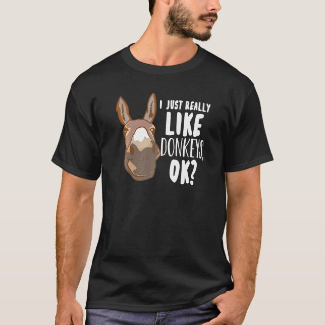 I Just Really Like Donkeys Ok  Mule Miniature Donk T-Shirt (Vorderseite)