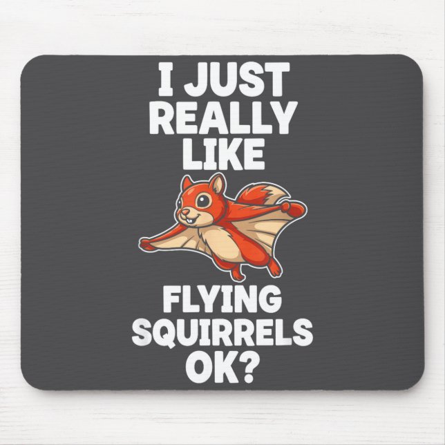 I Just Really Like Flying Squirrels Ok  Mousepad (Vorne)