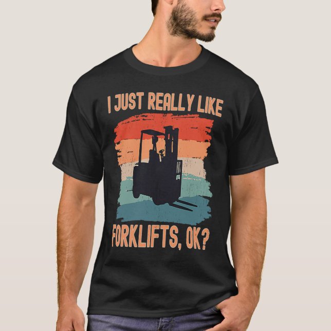 I Just Really Like Forklifts Ok Retro Forklift Dri T-Shirt (Vorderseite)