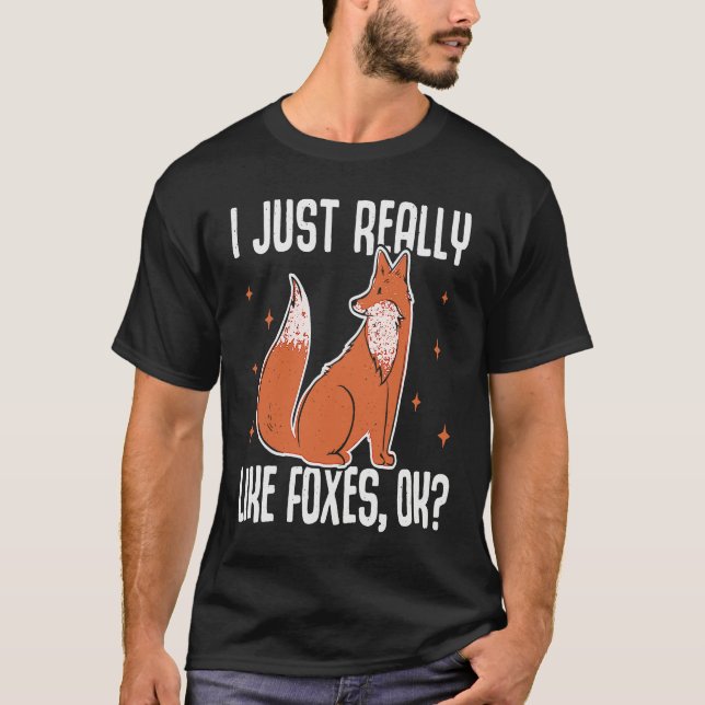 I Just Really Like Foxes OK  Fox T-Shirt (Vorderseite)