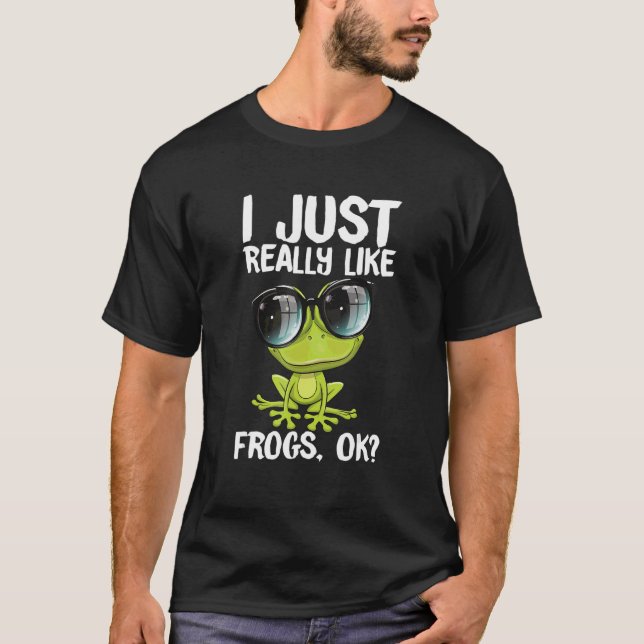 I Just Really Like Frogs Owner Frog T-Shirt (Vorderseite)