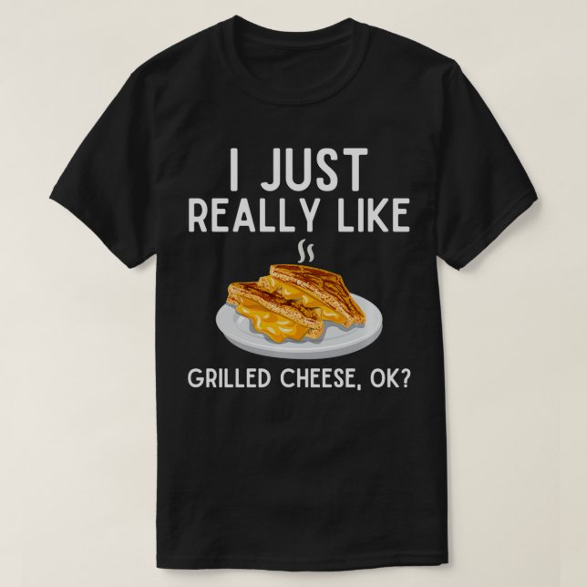 I Just Really Like Grilled Cheese Funny Grilled T-Shirt (Design vorne)