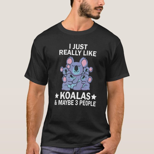 I Just Really Like Koalas & Maybe 3 People Cute Ko T-Shirt (Vorderseite)
