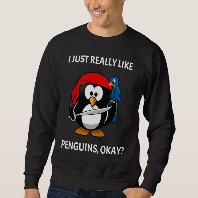 I Just Really Like Penguins Okay Pirate Penguin Sweatshirt (Vorderseite)