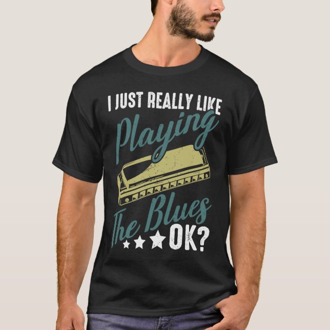 I Just Really Like Playing The Blues Ok Harmonica  T-Shirt (Vorderseite)