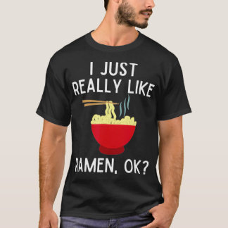 I Just Really Like Ramen Ok  Funny Ramen Lover Gif T-Shirt