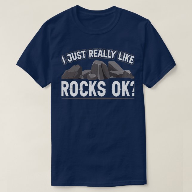 I Just Really Like Rocks Ok Geologist Geology Job T-Shirt (Design vorne)