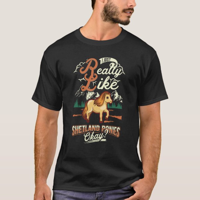 I just really like Shetland Ponies okay T-Shirt (Vorderseite)