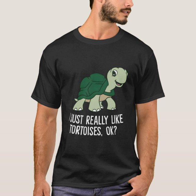 I Just Really Like Tortoises Ok Tortoise T-Shirt (Vorderseite)